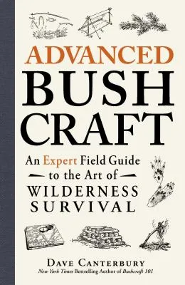 Advanced Bushcraft by Dave Canterbury