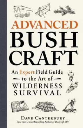 Advanced Bushcraft by Dave Canterbury