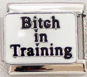 Bitch in Training 9mm Charm